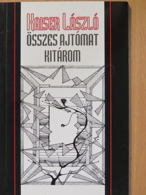 Kaiser László - Összes ajtómat kitárom (dedikált példány) [antikvár]