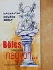 Nagyajtai Kovács Zsolt - Bölcs vagyok nagyon... (dedikált példány) [antikvár]