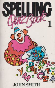 John Smith - Spelling Quiz Book 1 [antikvár]