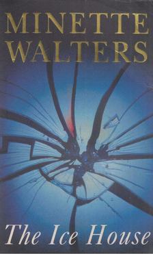 Minette Walters - The Ice House [antikvár]