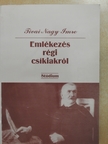 Tivai Nagy Imre - Emlékezés régi csíkiakról (dedikált példány) [antikvár]
