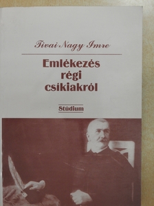 Tivai Nagy Imre - Emlékezés régi csíkiakról (dedikált példány) [antikvár]