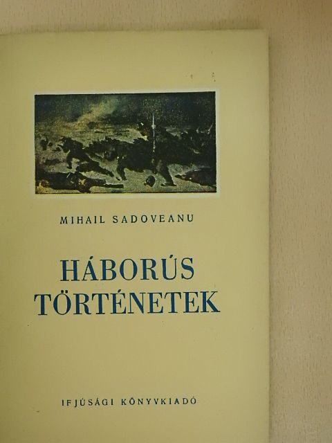 Mihail Sadoveanu - Háborús történetek [antikvár]