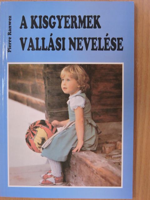 Pierre Ranwez - A kisgyermek vallási nevelése [antikvár]