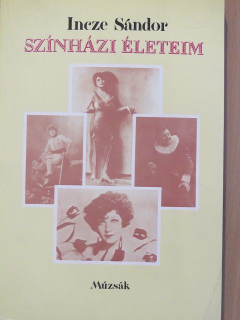 Incze Sándor - Színházi életeim [antikvár]