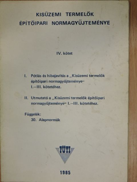 Kisüzemi termelők építőipari normagyűjteménye IV. [antikvár]