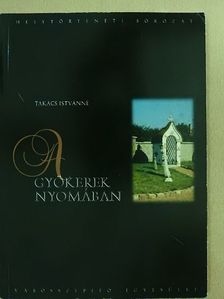 Takács Istvánné - A gyökerek nyomában (dedikált példány) [antikvár]