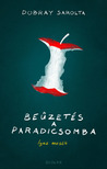 Dobray Sarolta - Beűzetés a paradicsomba [eKönyv: epub, mobi]