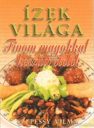 Szepessy Vilma - Finom magokkal készült ételek [antikvár]