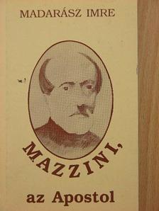 Madarász Imre - Mazzini, az Apostol [antikvár]