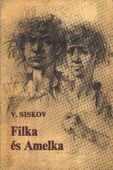 Siskov, Vjacseszlav - Filka és Amelka [antikvár]