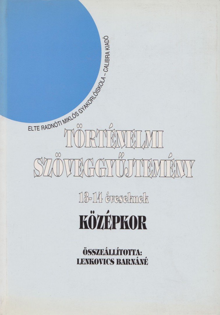 LENKOVICS BARNÁNÉ - Történelmi szöveggyűjtemény - 13-14 éveseknek - Középkor [antikvár]