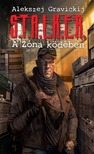 Alekszej Gravickij - S.T.A.L.K.E.R. - A Zóna ködében [eKönyv: epub, mobi]