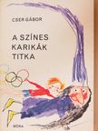 Cser Gábor - A színes karikák titka [antikvár]