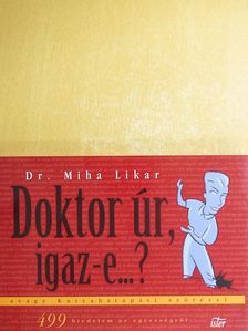 Dr. Miha Likar - Doktor úr, igaz-e...? [antikvár]