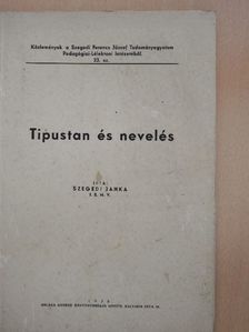 Szegedi Janka - Tipustan és nevelés [antikvár]
