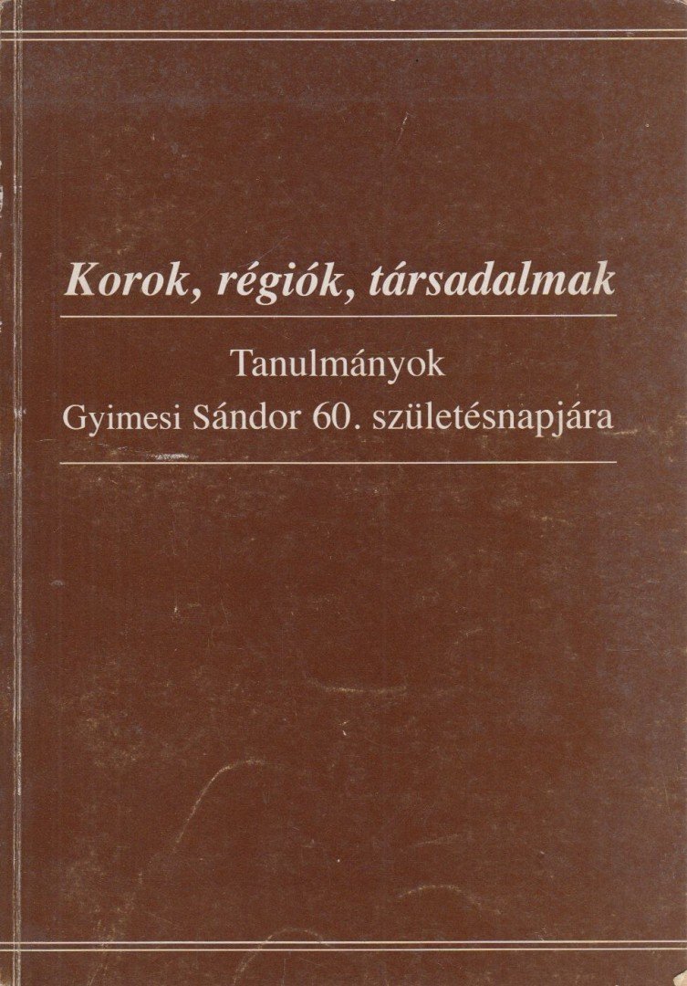 Kulcsár Árpád, Szulovszky János - Korok, régiók, társadalmak [antikvár]