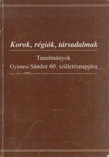 Kulcsár Árpád, Szulovszky János - Korok, régiók, társadalmak [antikvár]