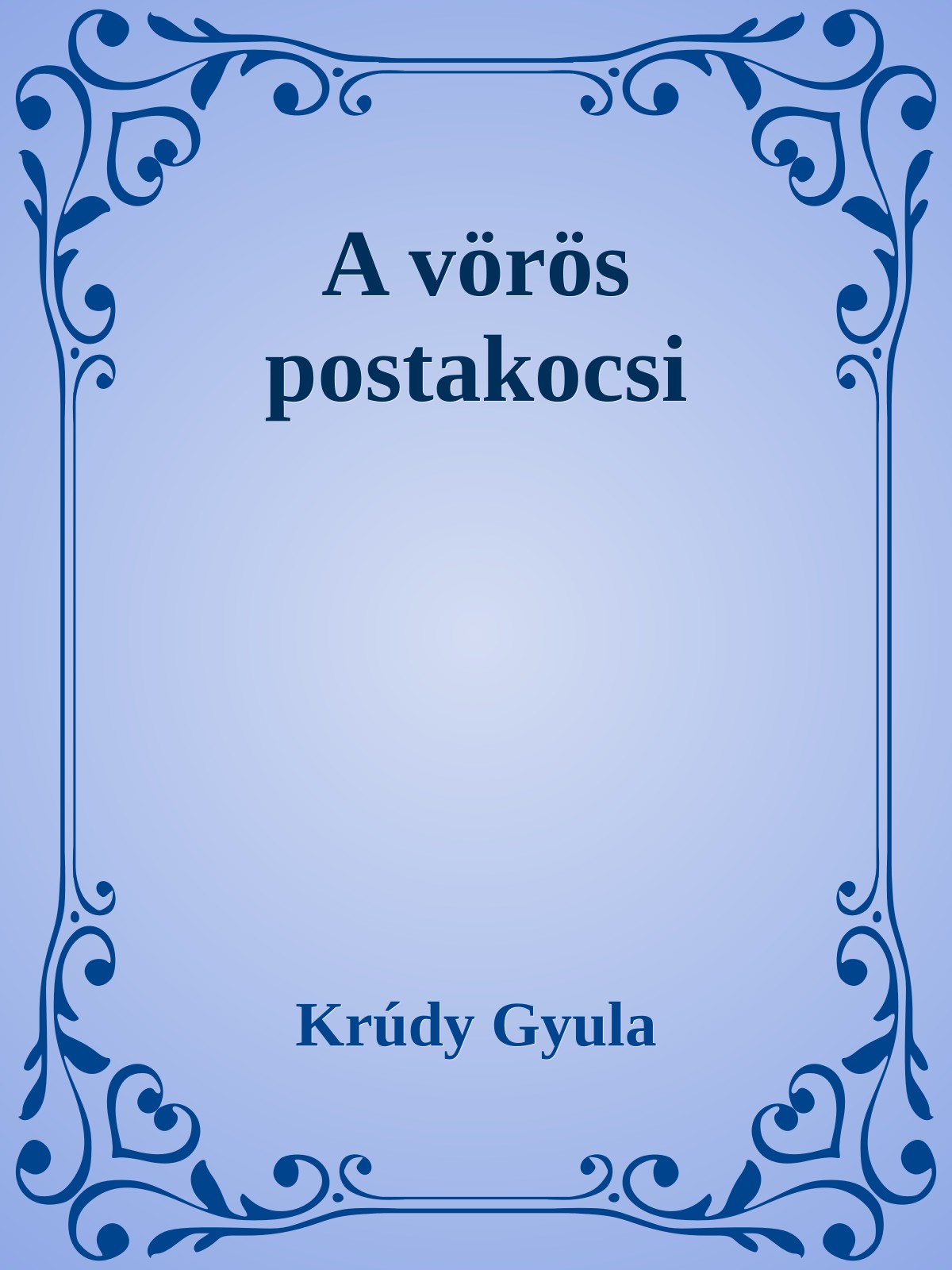 Krúdy Gyula - A vörös postakocsi [eKönyv: epub, mobi]