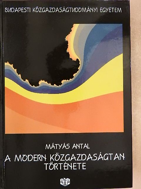 Mátyás Antal - A modern közgazdaságtan története [antikvár]