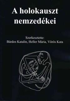 Bárdos Katalin - Heller Mária - Vörös Kata (szerk) - A Holokauszt nemzedékei