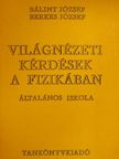 Bálint József - Világnézeti kérdések a fizikában [antikvár]