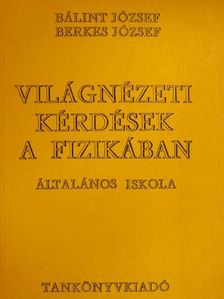 Bálint József - Világnézeti kérdések a fizikában [antikvár]