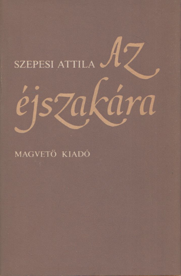 SZEPESI ATTILA - Az éjszakára (dedikált) [antikvár]