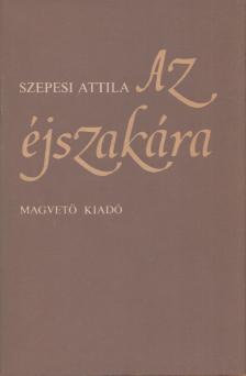 SZEPESI ATTILA - Az éjszakára (dedikált) [antikvár]