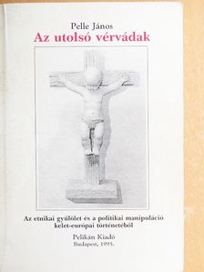 Pelle János - Az utolsó vérvádak [antikvár]