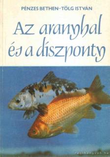 Pénzes Bethen, Tölg István - Az aranyhal és a díszponty [antikvár]