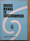 Dr. B. Sármány Judit - Orvosi munka és egészségnevelés [antikvár]