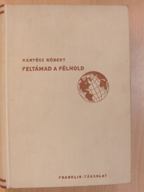 Kertész Róbert - Feltámad a félhold [antikvár]