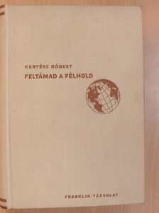 Kertész Róbert - Feltámad a félhold [antikvár]