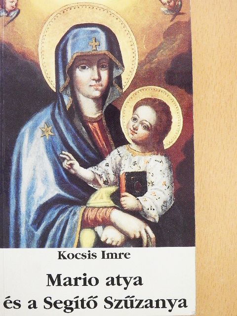 Kocsis Imre - Mario atya és a Segítő Szűzanya [antikvár]