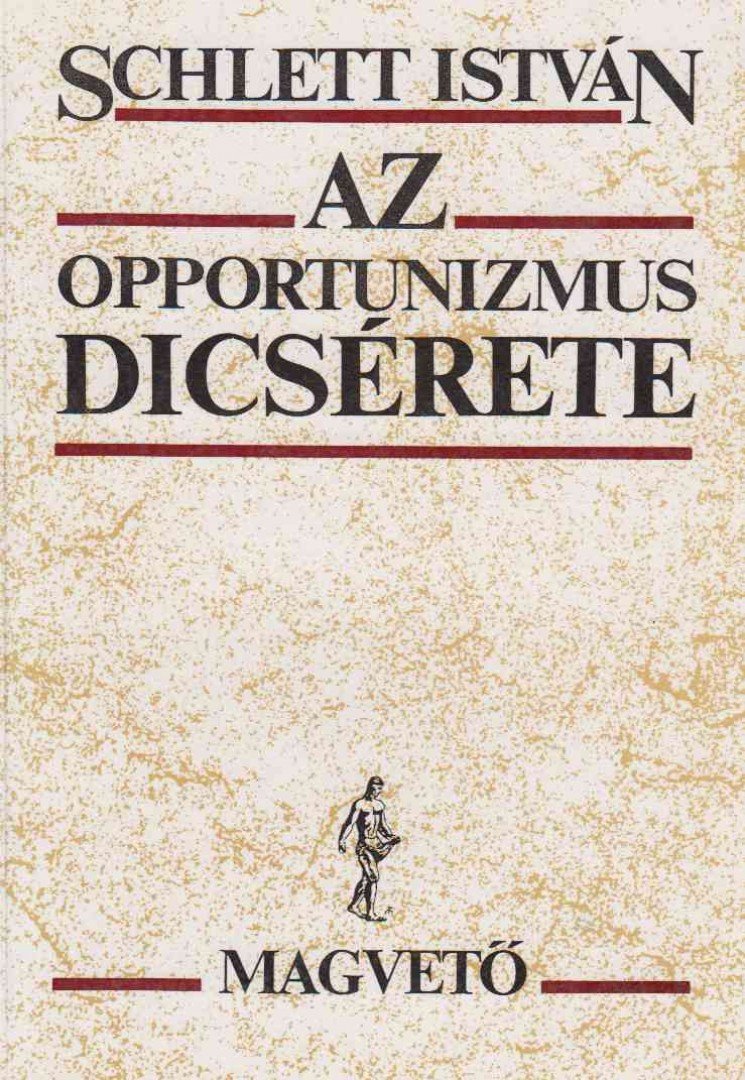 Schlett István - Az opportunizmus dicsérete [antikvár]