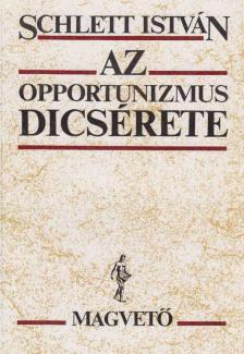 Schlett István - Az opportunizmus dicsérete [antikvár]