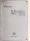 Ad. Dannenbaum - Die Dampfmaschine und ihre Steuerung [antikvár]
