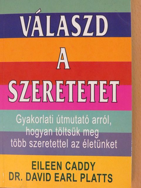 Dr. David Earl Platts - Válaszd a szeretetet! [antikvár]