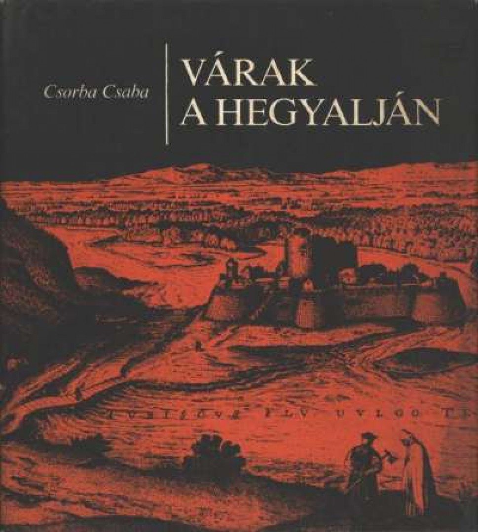 Csorba Csaba - Várak a hegyalján [antikvár]
