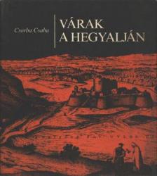 Csorba Csaba - Várak a hegyalján [antikvár]