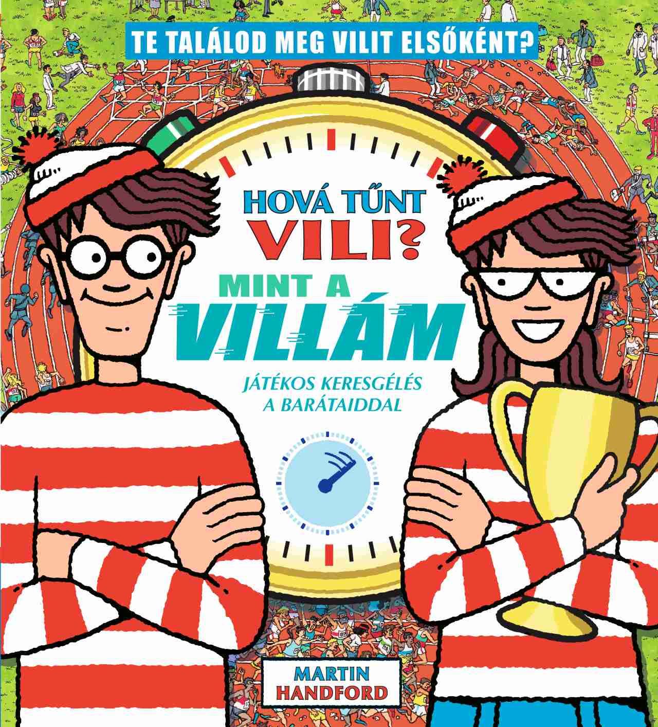 Martin Handford - Hová tűnt Vili? Mint a villám - játékos keresgélés a barátaiddal