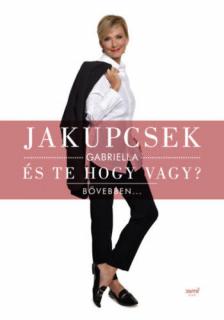 Jakupcsek Gabriella - És te hogy vagy? [antikvár]