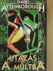 David Attenborough - Utazás a múltba [antikvár]