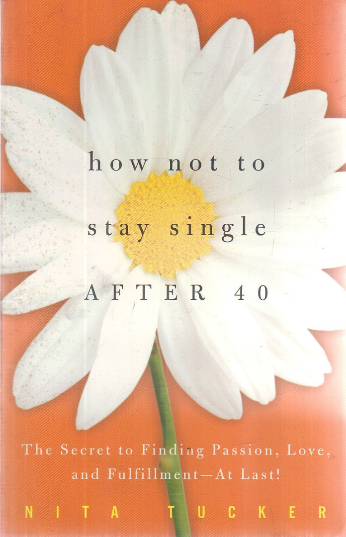 Tucker, Nita - How Not to Stay Single After 40 [antikvár]
