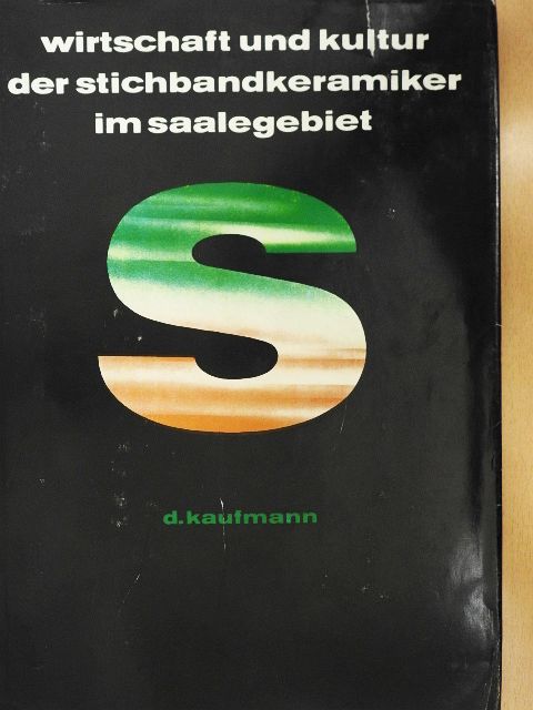 Dieter Kaufmann - Wirtschaft und Kultur der Stichbandkeramiker im Saalegebiet [antikvár]