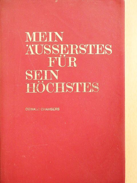 Oswald Chambers - Mein Äusserstes für Sein Höchstes [antikvár]