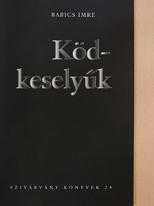 Babics Imre - Ködkeselyűk [antikvár]