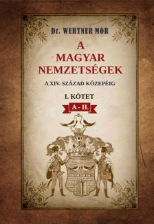 Dr. Wertner Mór - A magyar nemzetségek a XIV. század közepéig I. kötet A-H.