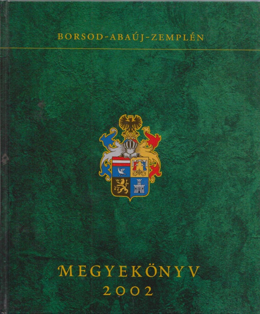 Viga Gyula - Borsod-Abaúj-Zemplém megyekönyv 2002 [antikvár]
